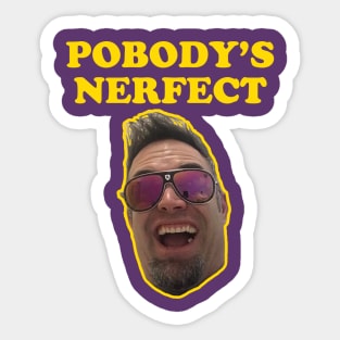 POBODY'S NERFECT feat. Reese Roper Sticker